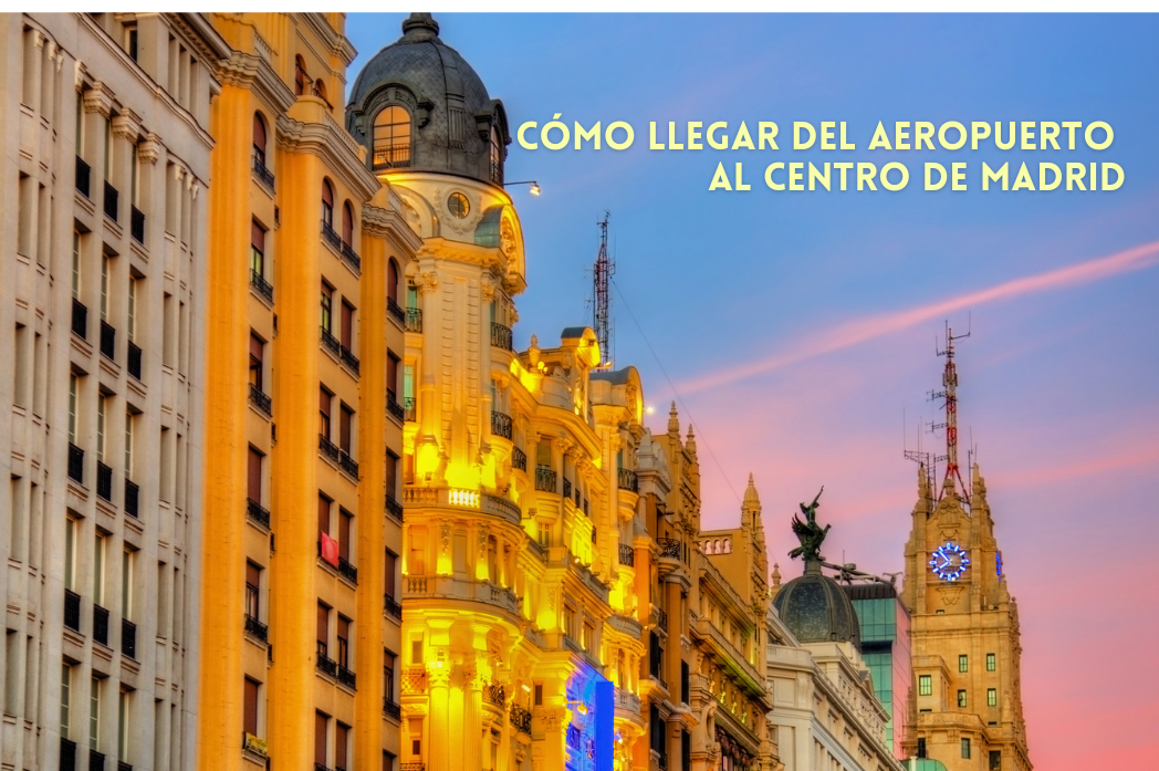 como llegar del aeropuerto al centro de madrid