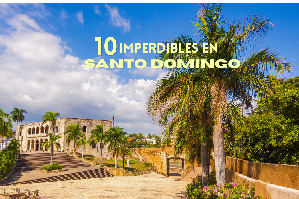 imperdibles en santo domingo - que ver en santo domingo