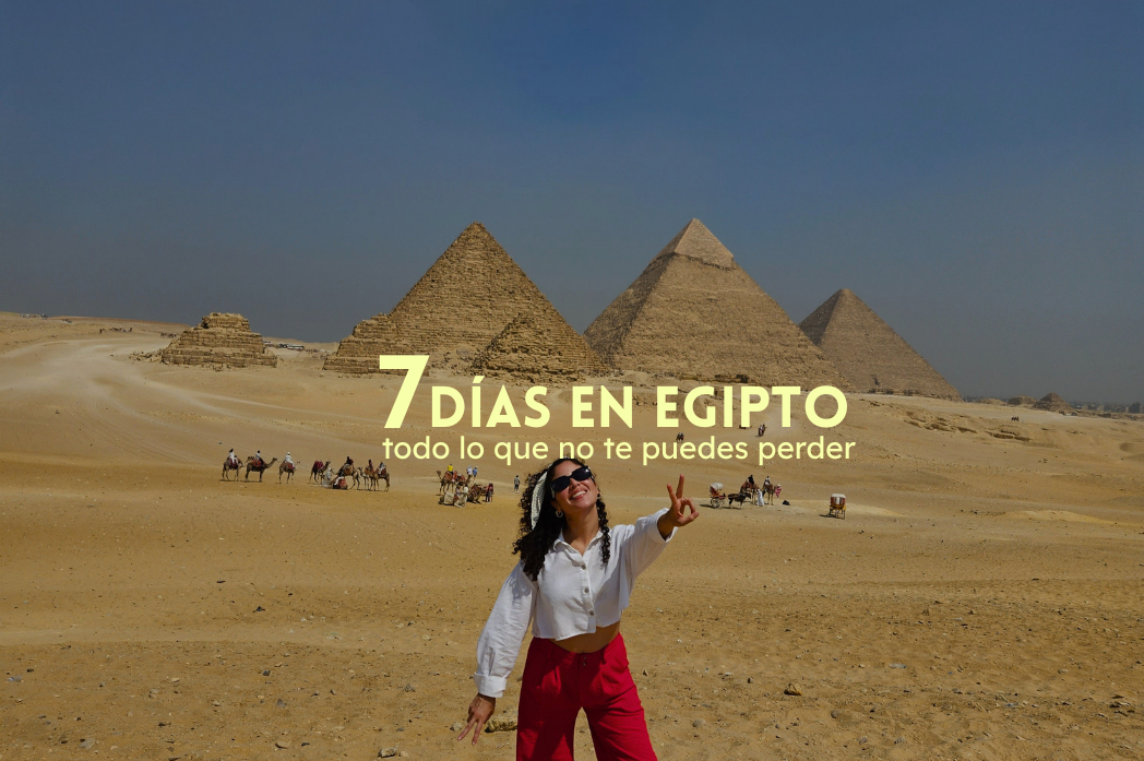Egipto en 7 días: el itinerario perfecto con El Cairo y crucero por el Nilo